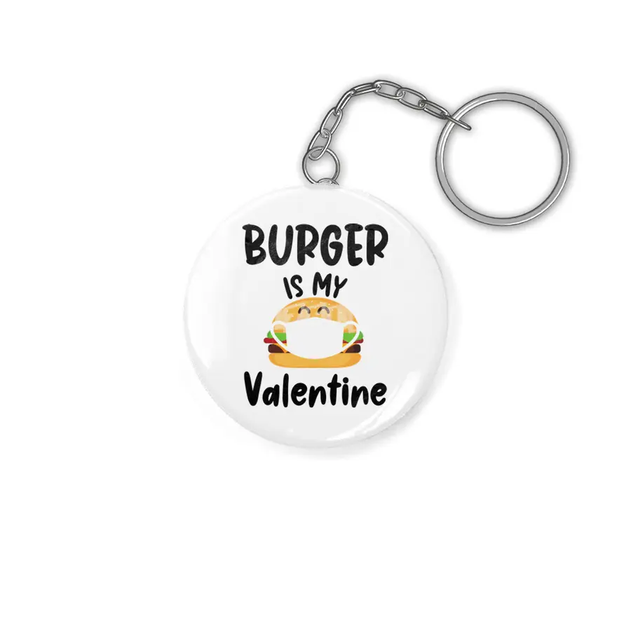 Burger Is My Valentine Gift Quarantine Valentines Anahtarlık