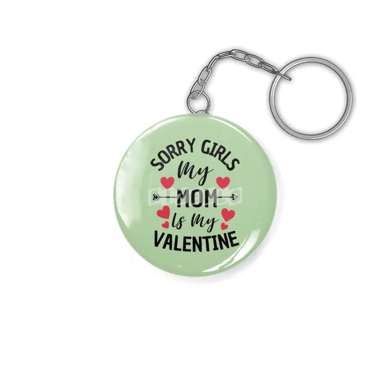 Sorry Girls My Mom Is My Valentine Boy Kids Anahtarlık