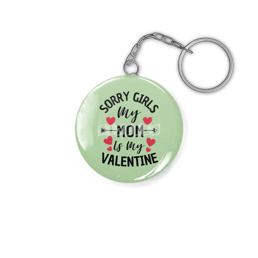 Sorry Girls My Mom Is My Valentine Boy Kids Anahtarlık