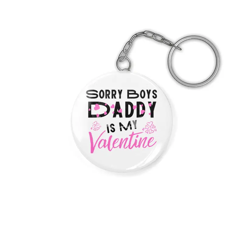 Sorry Boys Daddy is my Valentine - Daughter Love Anahtarlık