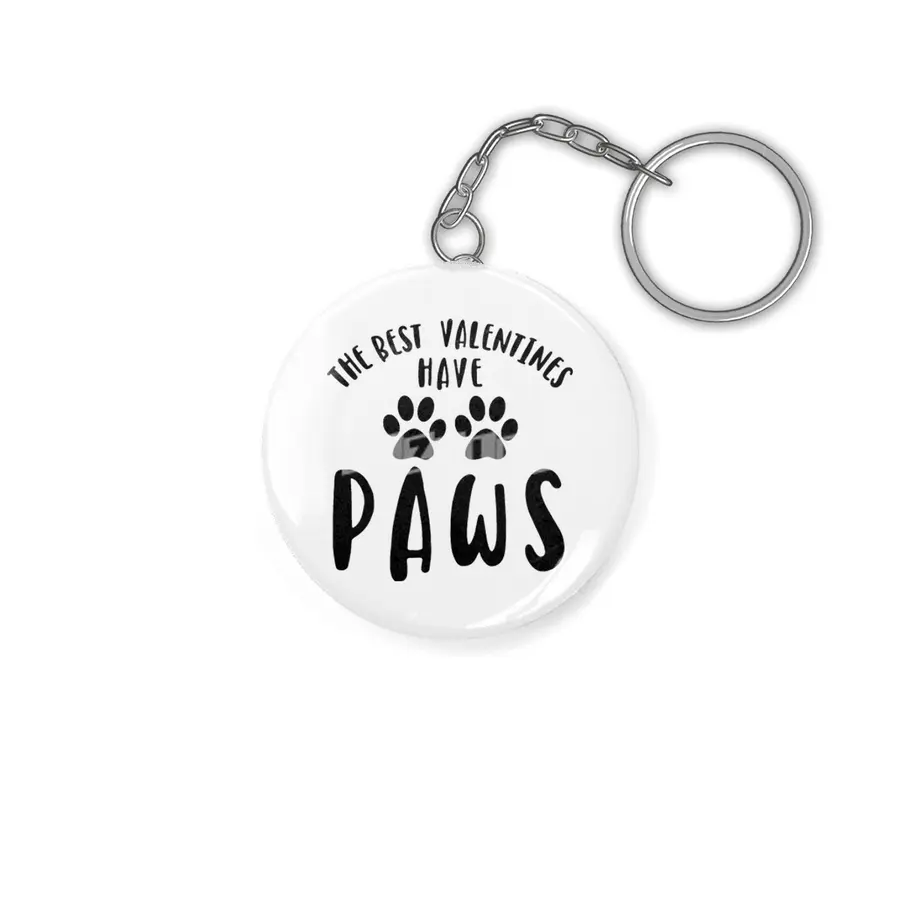 The best valentines have paws, My Valentine has Paws, Dog Valentines Day Anahtarlık
