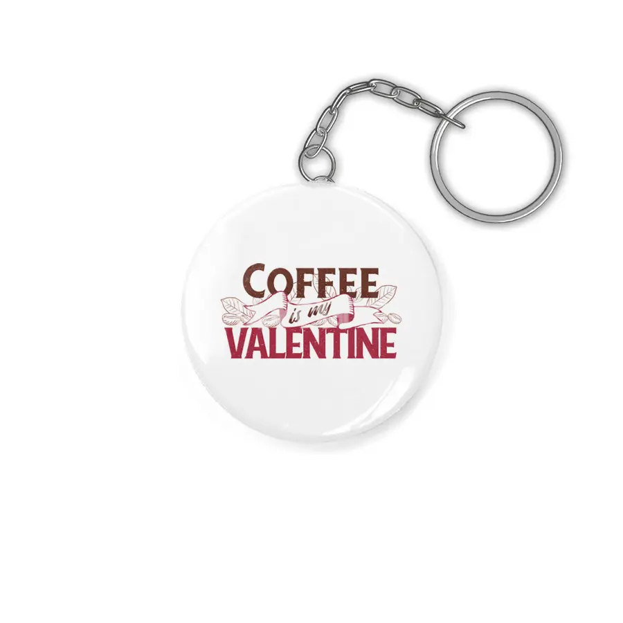 Coffee Is My Valentine Anahtarlık