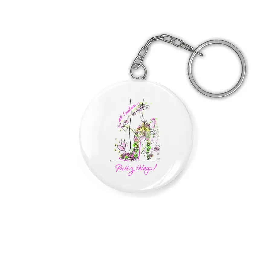 all I need are... Pretty things! Anahtarlık