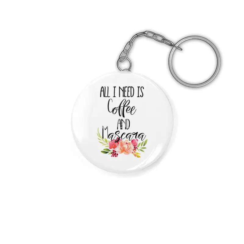 All I Need is Coffee and Mascara Anahtarlık