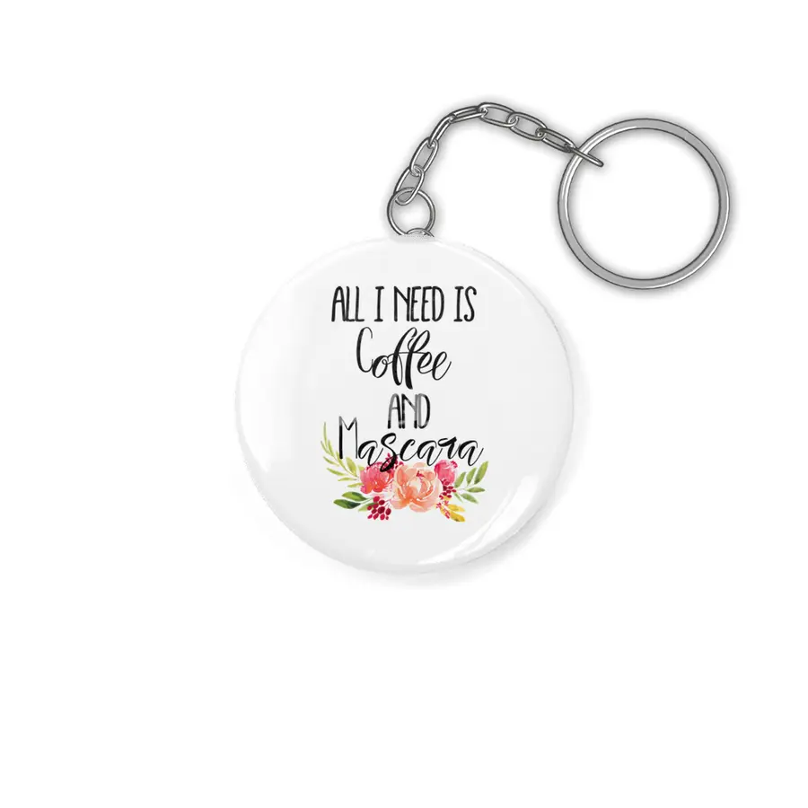 All I Need is Coffee and Mascara Anahtarlık