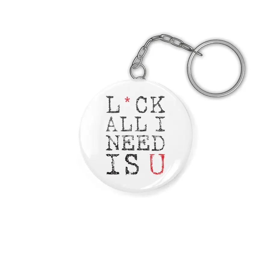 L*ck All I Need Is U Anahtarlık
