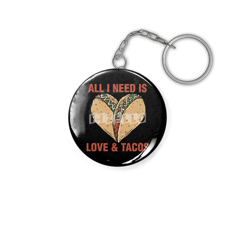 ALL I NEED IS LOVE AND TACOS Anahtarlık