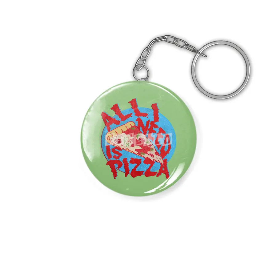 All I need is Pizza Anahtarlık