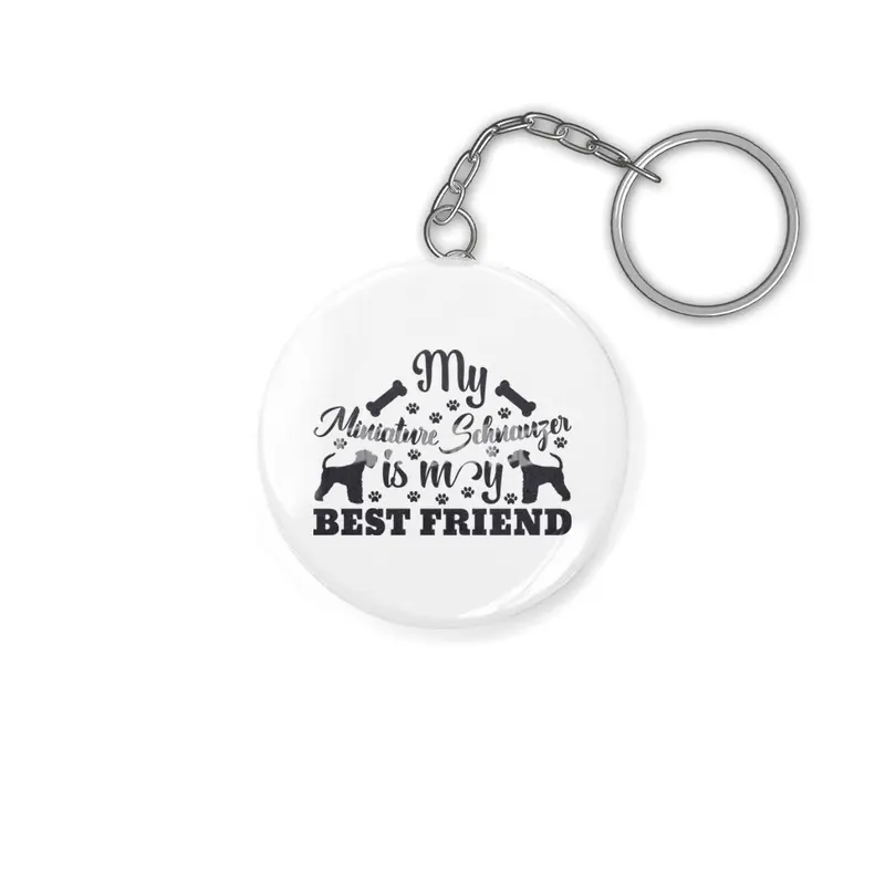 My Miniature Schnauzer is My Best Friend Anahtarlık