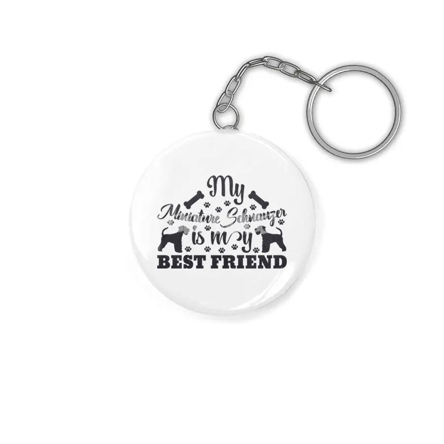 My Miniature Schnauzer is My Best Friend Anahtarlık