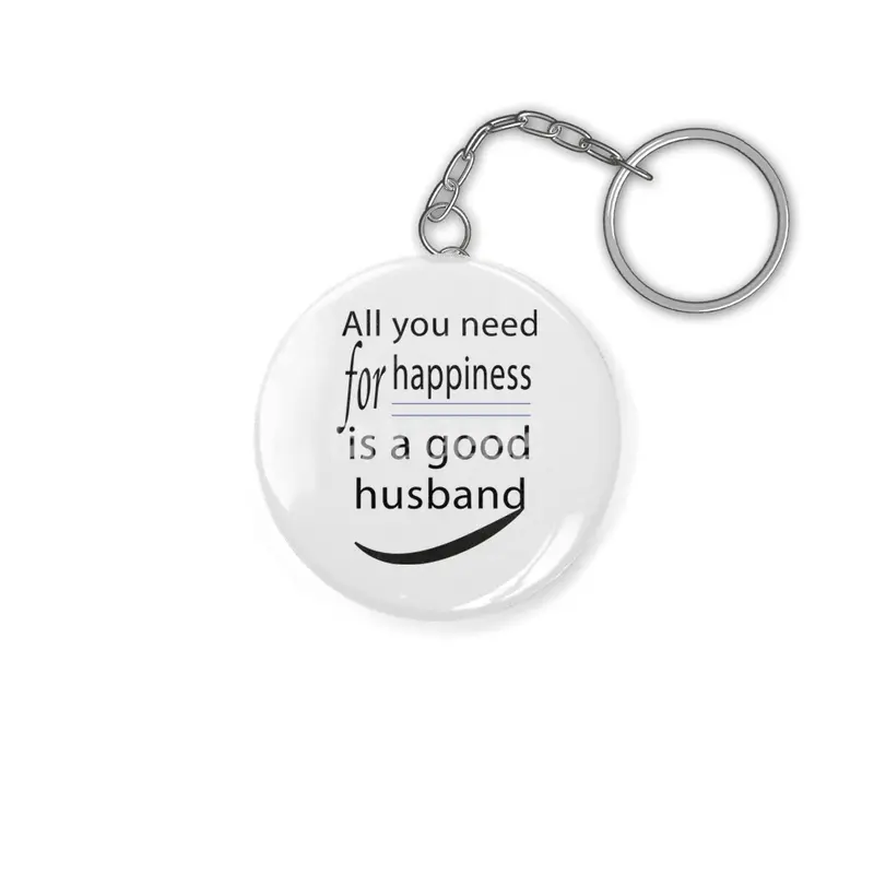 all you need for happiness is a good husband Anahtarlık