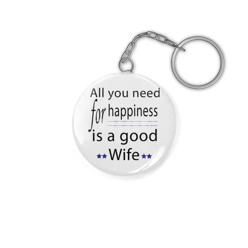 all you need for happiness is a good wife Anahtarlık