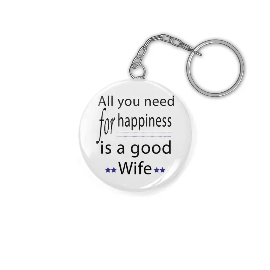 all you need for happiness is a good wife Anahtarlık