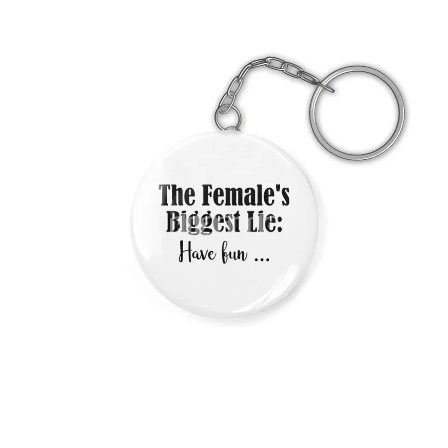 Female Biggest Lie Funny Have Fun Death Wish Stupid Hint Anahtarlık