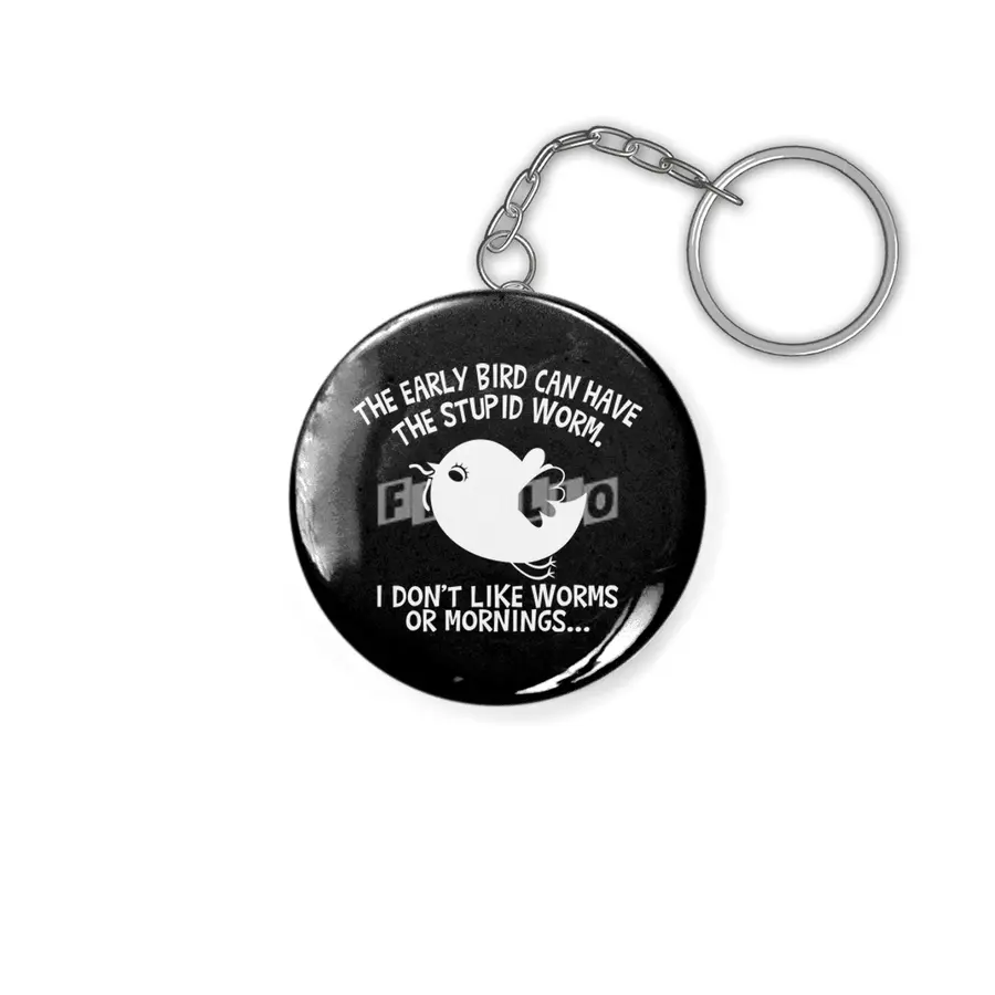 The Early Bird Can Have The Stupid Worm (white) Anahtarlık