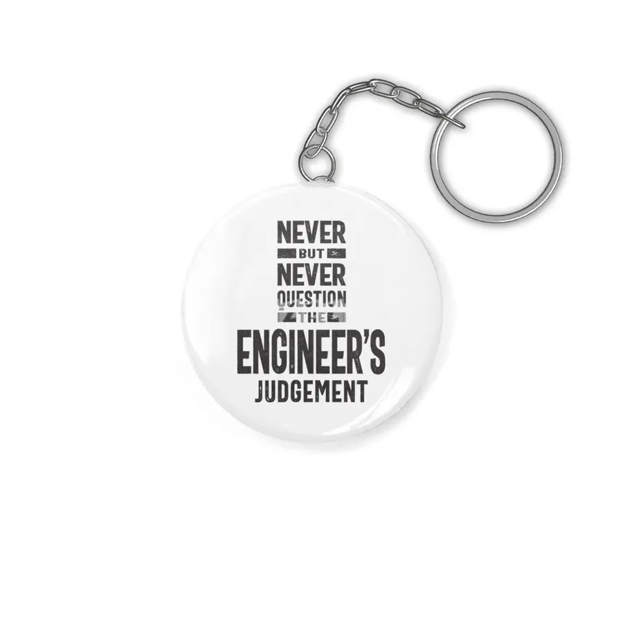 Never Question The Engineer's Judgement Anahtarlık