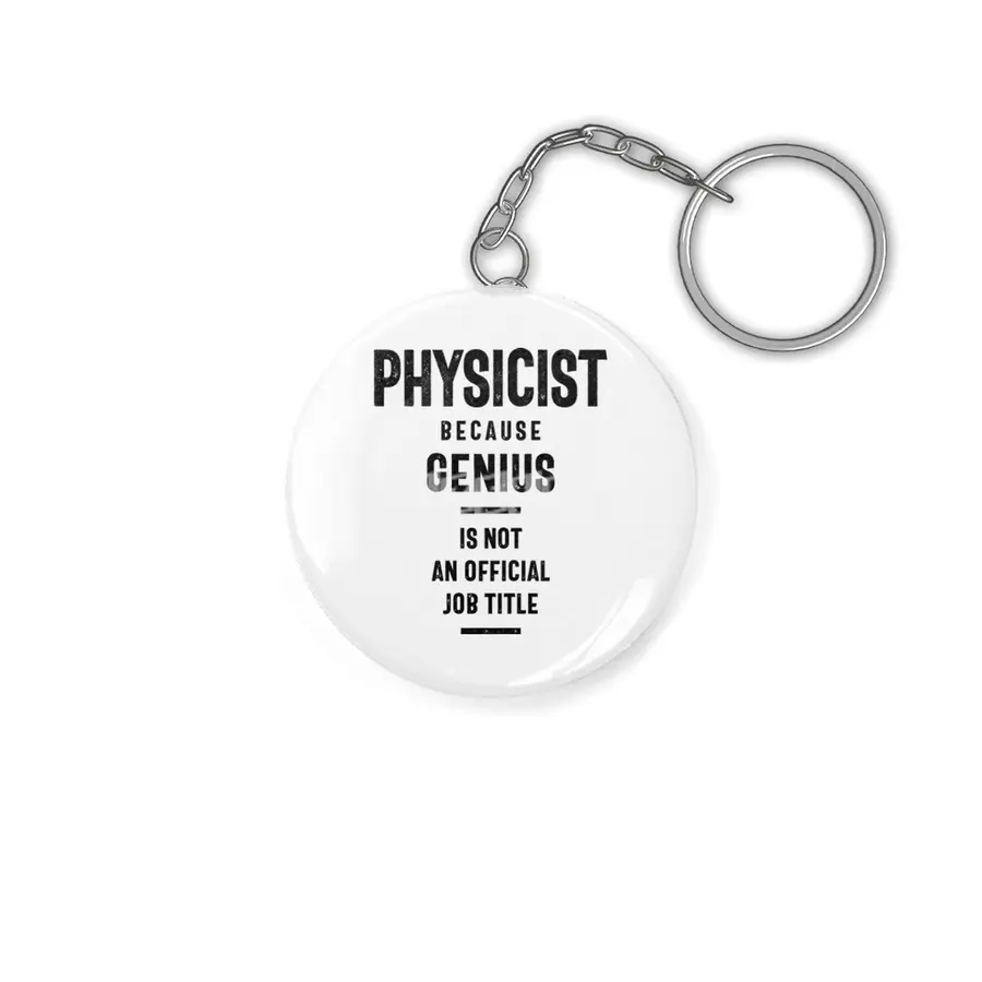 Physicist Because Genius - Job Title Gift Anahtarlık