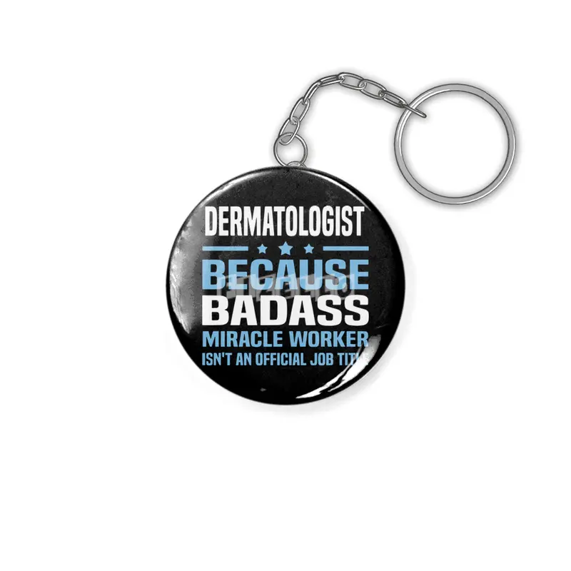 dermatologist because badass miracle worker is not an official job title dad Anahtarlık