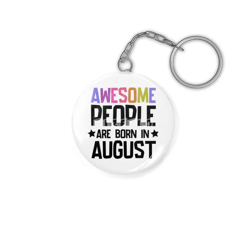 August birthday quotes - Awesome People Are Born in August Anahtarlık
