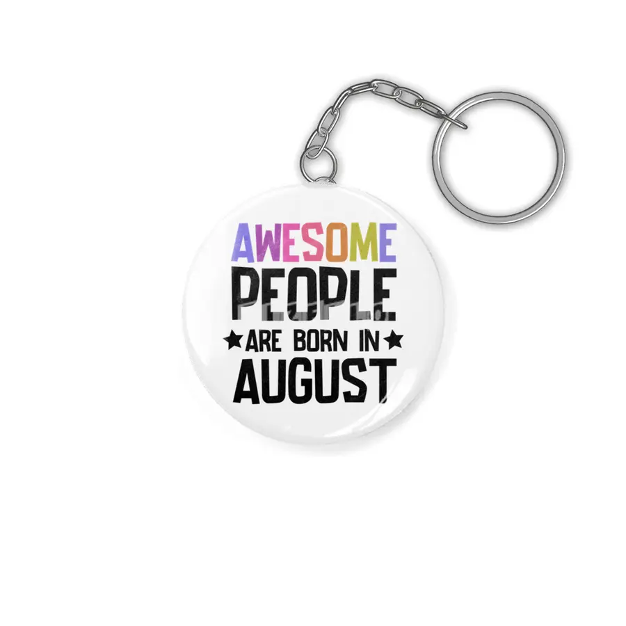 August birthday quotes - Awesome People Are Born in August Anahtarlık