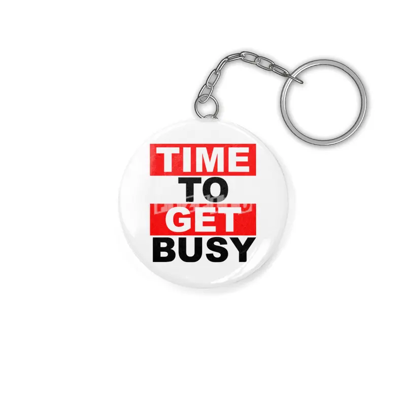 TIME TO GET BUSY 1 Anahtarlık