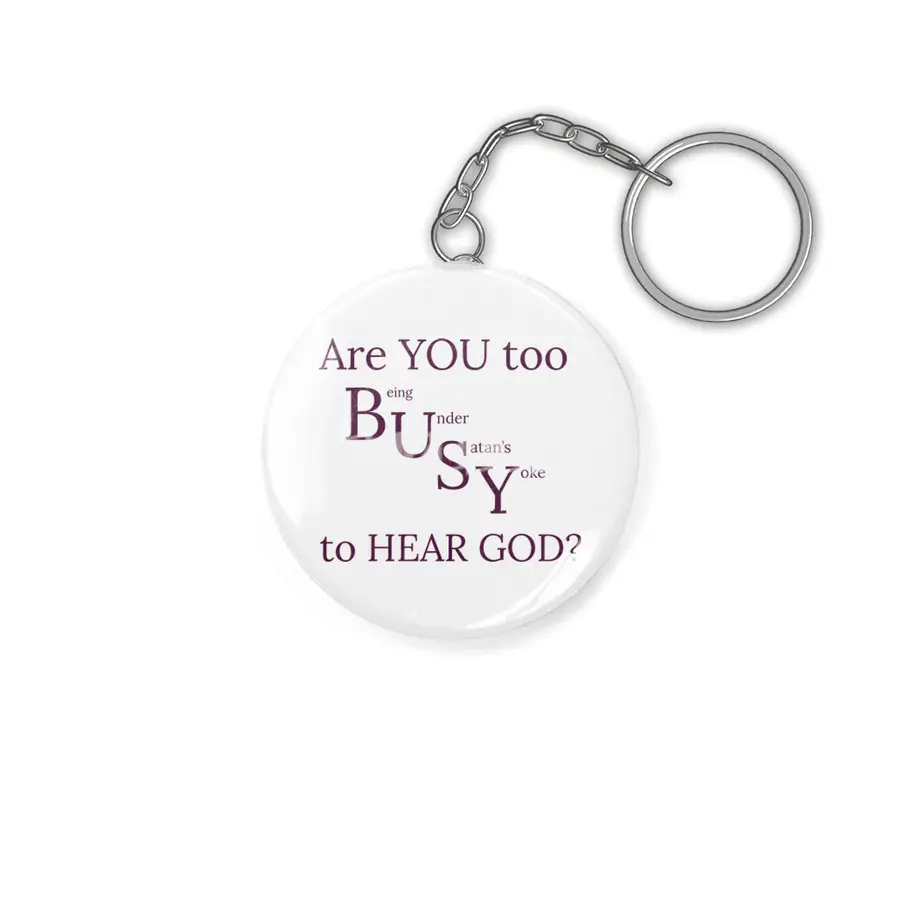 Are YOU too BUSY to HEAR GOD? Anahtarlık