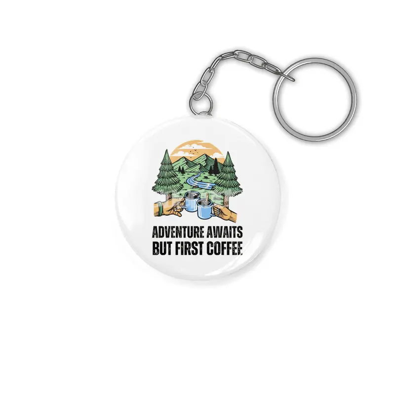 Adventure Awaits, But First Coffee Anahtarlık