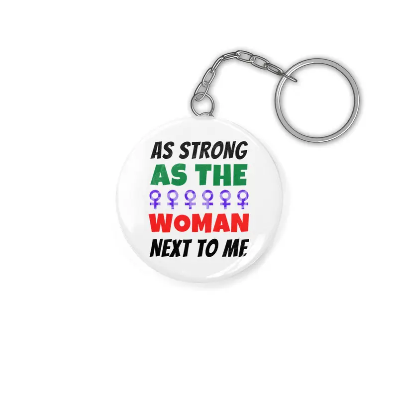 As Strong As The Woman Next To Me Anahtarlık