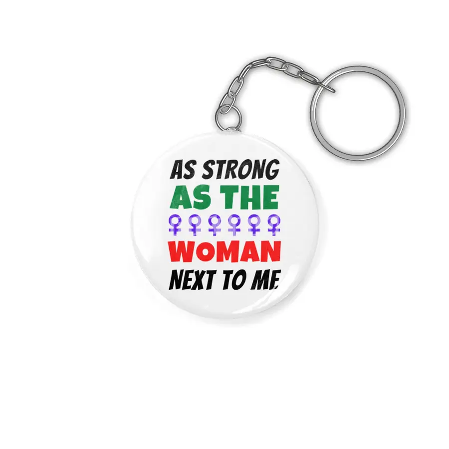 As Strong As The Woman Next To Me Anahtarlık