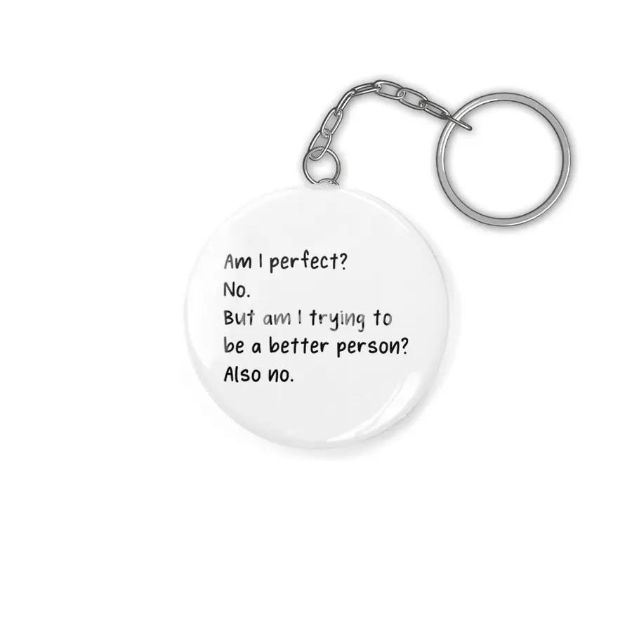 Am I Perfect No Trying To Better Person? Anahtarlık