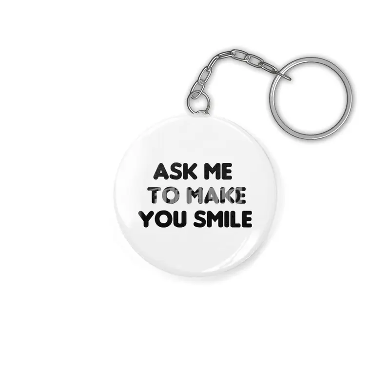 Ask Me To Make You Smile Funny Saying Anahtarlık