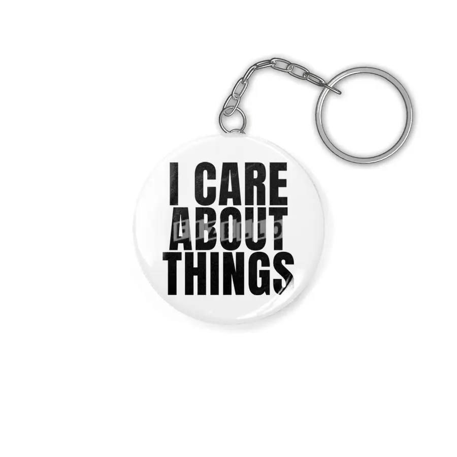 I care about things Anahtarlık