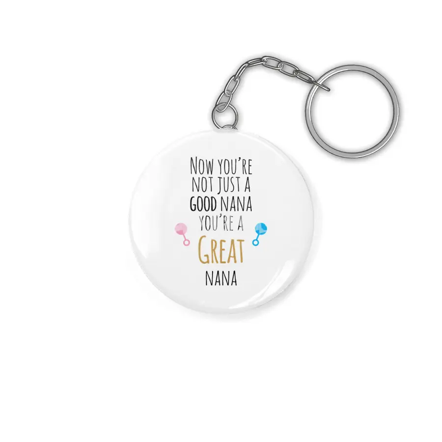 Now You're A Great Nana Anahtarlık