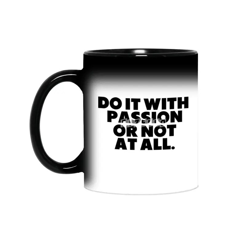 Do It With Passion Or Not At All Sihirli Kupa