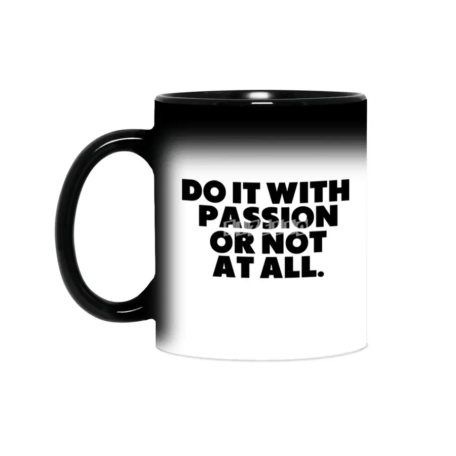 Do It With Passion Or Not At All Sihirli Kupa