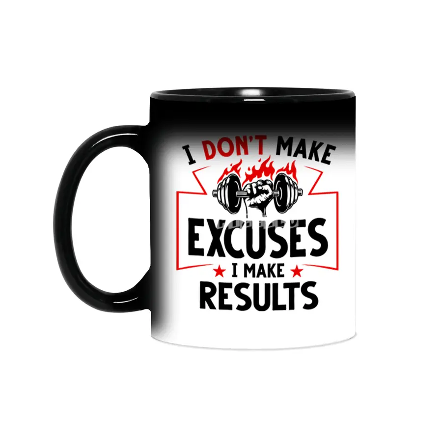 I DON'T MAKE EXCUSES- I MAKE RESULTS Sihirli Kupa