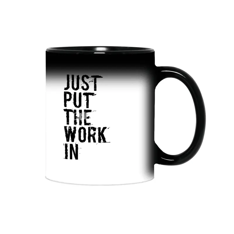 Just Put The Work In (black text) Sihirli Kupa