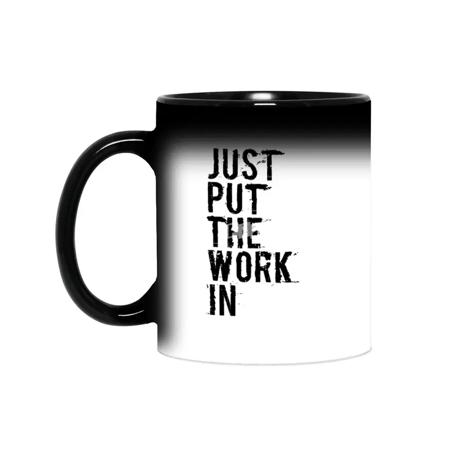 Just Put The Work In (black text) Sihirli Kupa