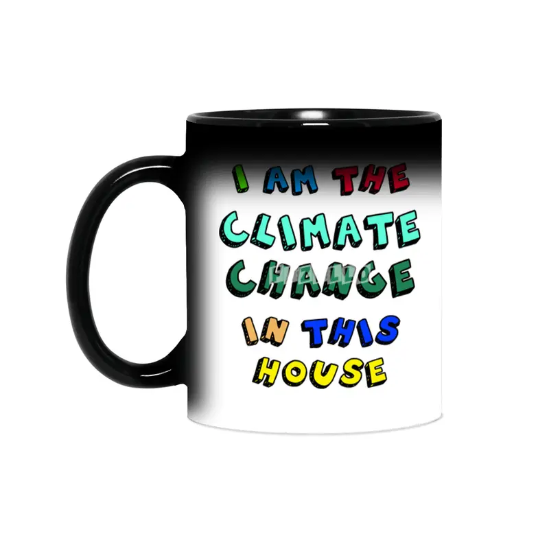 I Am The Climate Change In This House Sihirli Kupa