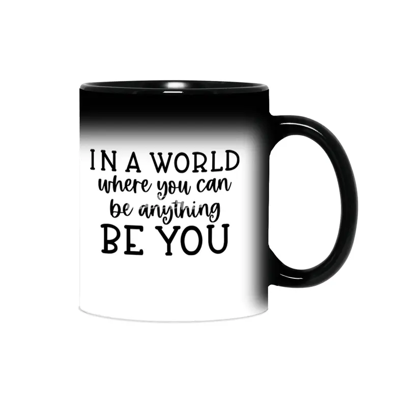 IN A WORLD WHERE YOU CAN BE ANYTHING BE YOU Sihirli Kupa