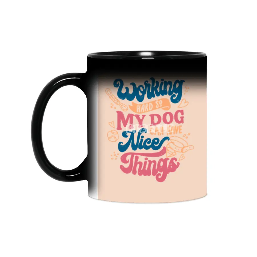Working Hard So My Dog Can Have Nice Things Sihirli Kupa