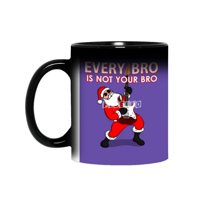 Every Bro Is not Your Bro father Christmas Sihirli Kupa