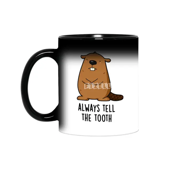 Always Tell The Tooth Positve Animal Beaver Pun Sihirli Kupa
