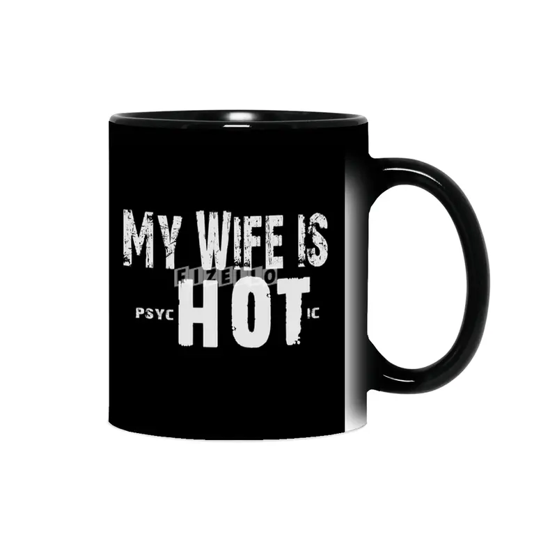 My Wife Is Psychotic - Funny Couple Gift  Sihirli Kupa