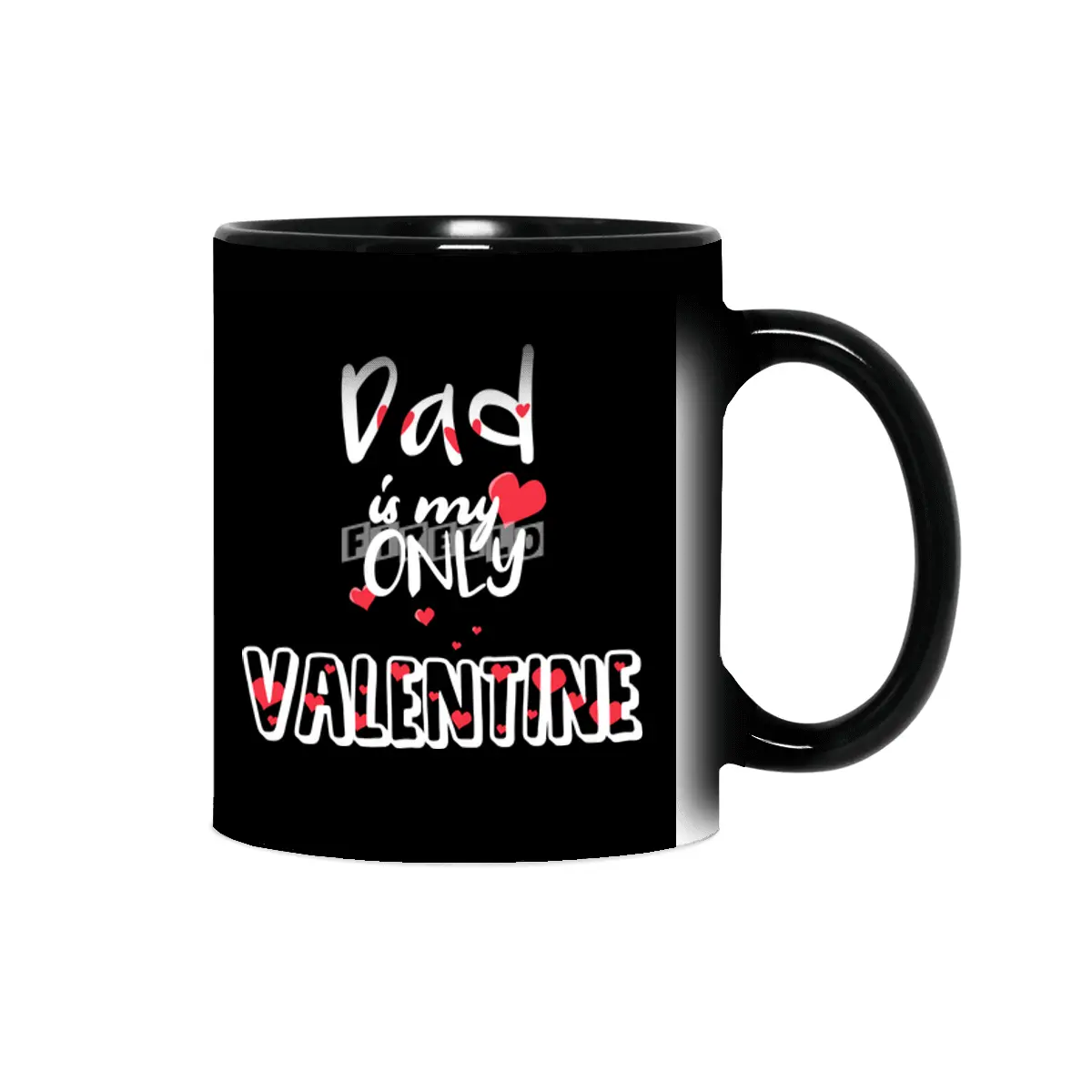 Dad Is My Only Valentine Fathers Gift  Sihirli Kupa