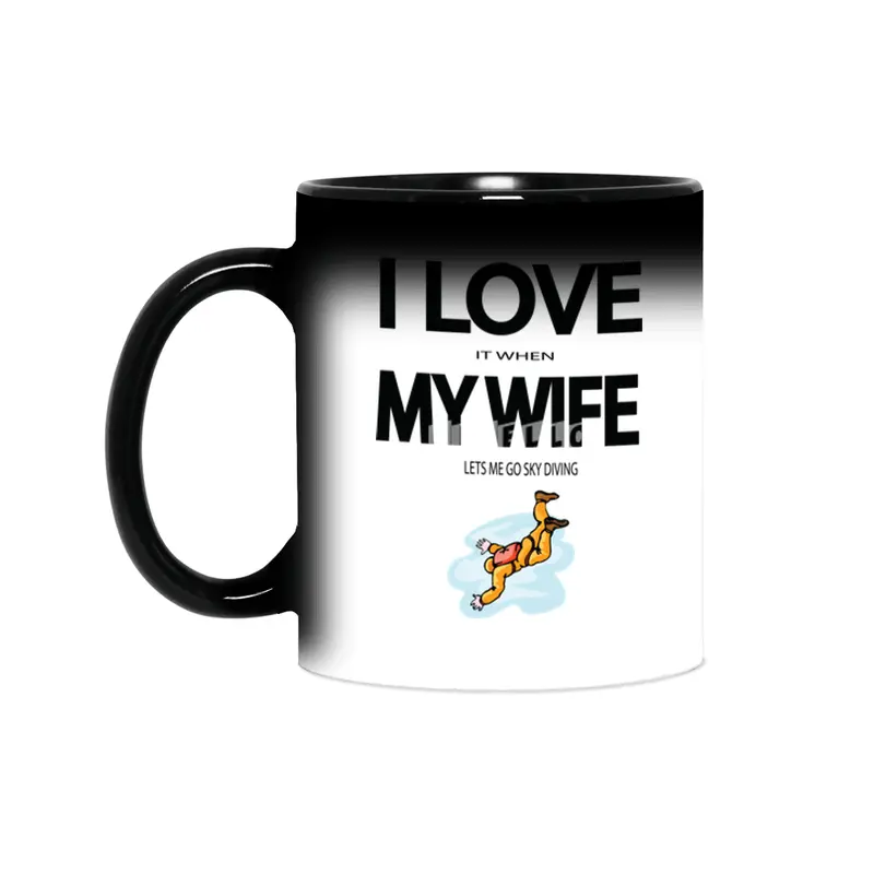 I Love it when my wife lets me go skydiving Sihirli Kupa