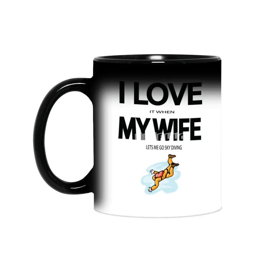 I Love it when my wife lets me go skydiving Sihirli Kupa