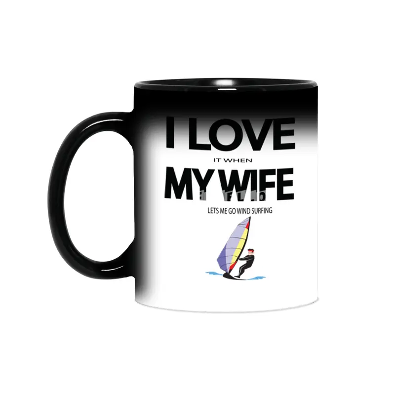 I Love it when my wife lets me go windsurfing Sihirli Kupa