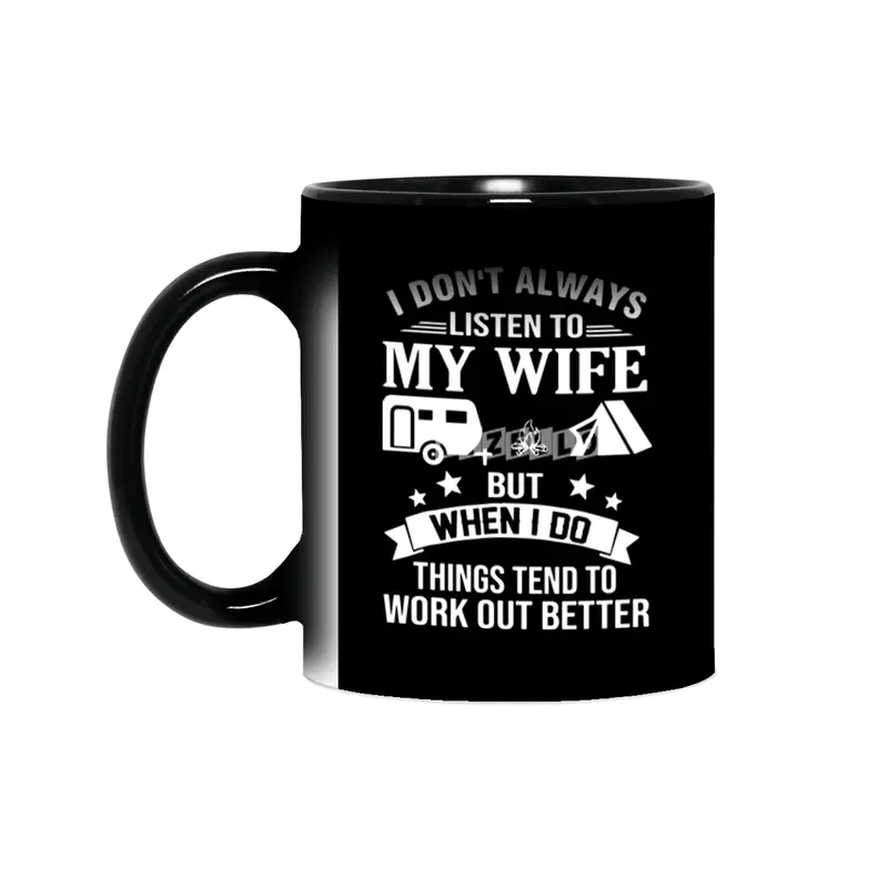 I dont always listen my wife but when I do things tend to work out better wife Sihirli Kupa
