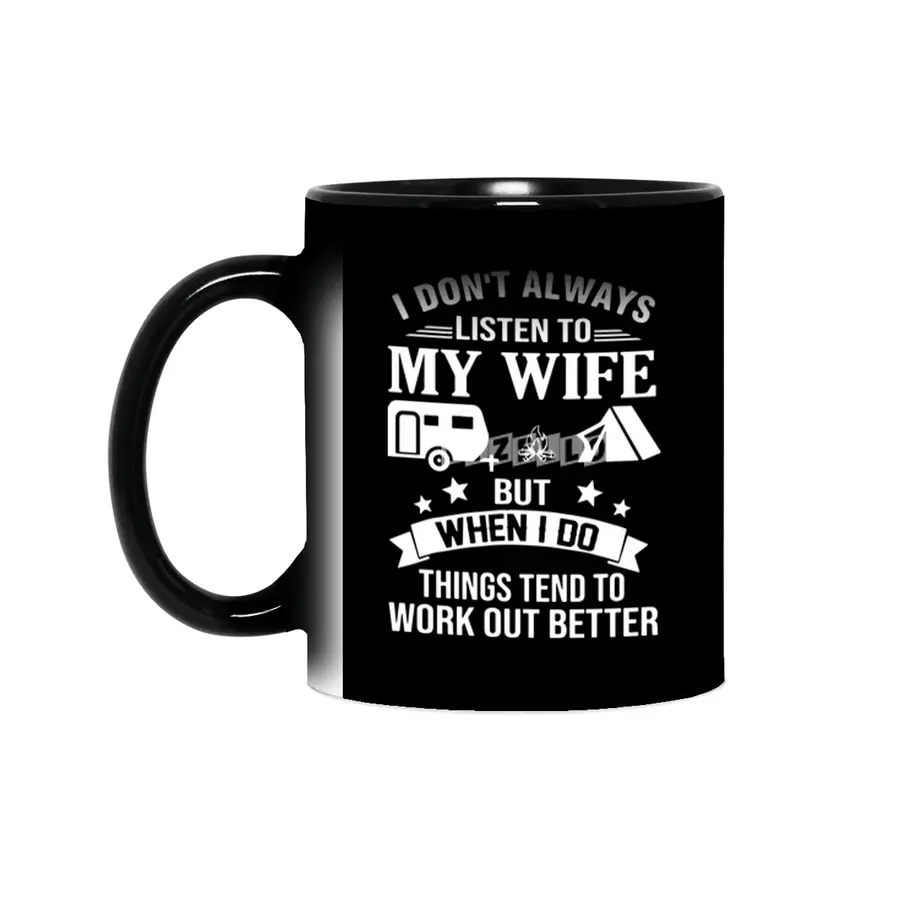I dont always listen my wife but when I do things tend to work out better wife Sihirli Kupa